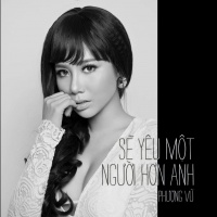 Sẽ Yêu Một Người Hơn Anh (Single) - Phượng Vũ