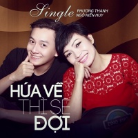 Hứa Về Thì Sẽ Đợi (Single) - Phương Thanh, Ngô Kiến Huy
