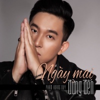 Ngày Mai Đừng Đến - Phạm Hoàng Duy