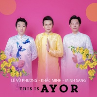 Những Bài Hát Hay Nhất Của Ayor - Ayor