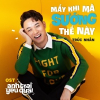 Mấy Khi Mà Sướng Thế Này (Single) - Trúc Nhân