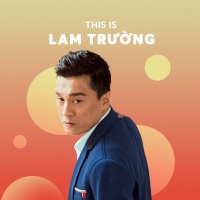 Những Bài Hát Hay Nhất Của Lam Trường - Lam Trường