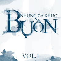 Những Bài Hát Nghe Khi Buồn (Vol.1) - Various Artists