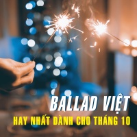 Những Bản Ballad Việt Hay Nhất Dành Cho Tháng 10 - Various Artists