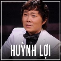 Những Bài Hát Hay Nhất Của Huỳnh Lợi - Huỳnh Lợi
