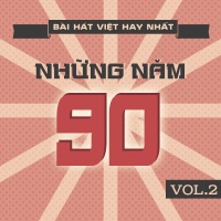 Những Bài Hát Việt Hay Nhất Những Năm 90 (Vol.2) - Various Artists