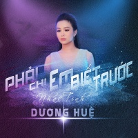 Phải Chi Em Biết Trước! (Single) - Dương Huệ
