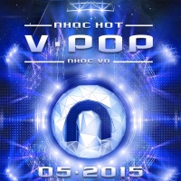 Nhạc Hot Việt Tháng 05/2015 - Various Artists