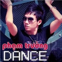 Phạm Trưởng Dance - Phạm Trưởng