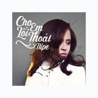 Cho Em Lối Thoát - Nipe