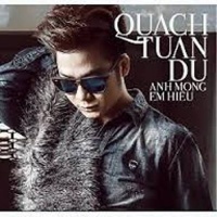 Anh Mong Em Hiểu - Quách Tuấn Du