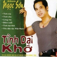 Tình Dại Khờ - 10 Ca Khúc Do Ca Sỹ Ngọc Sơn Sáng Tác - Ngọc Sơn