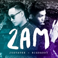 2AM (Single) - BigDaddy, JustaTee