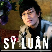 Những Sáng Tác Hay Nhất Của Sỹ Luân - Sỹ Luân