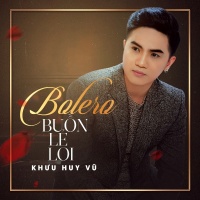 Bolero Buồn Lẻ Loi - Khưu Huy Vũ