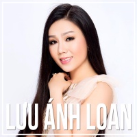 Những Bài Hát Hay Nhất Của Lưu Ánh Loan - Lưu Ánh Loan