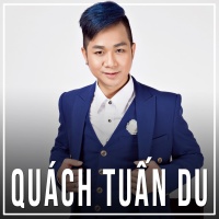 Những Bài Hát Hay Nhất Của Quách Tuấn Du - Quách Tuấn Du