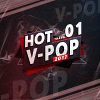 Nhạc Hot Việt Tháng 01/2017 - Various Artists
