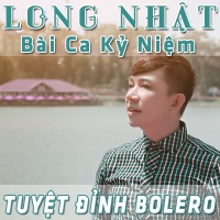 Bài Ca Kỷ Niệm (Tuyệt Đỉnh Bolero) - Long Nhật