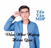 Vẫn Như Ngày Hôm Qua (Single) - Tấn Văn MDP