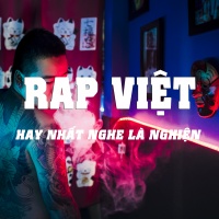 Những Bài Hát Rap Việt Hay Nhất Nghe Là Nghiện - Various Artists
