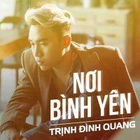 Nơi Bình Yên (Single) - Trịnh Đình Quang