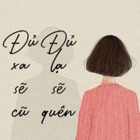 Đủ Xa Sẽ Cũ Đủ Lạ Sẽ Quên - Various Artists