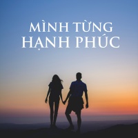 MÌNH TỪNG HẠNH PHÚC - Various Artists