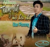 Thương Giọt Mồ Hôi Cha - Đan Phương