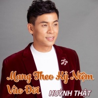 Mang Theo Kỷ Niệm Vào Đời - Huỳnh Thật
