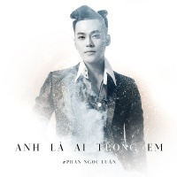 Anh Là Ai Trong Em (Single) - Phan Ngọc Luân