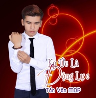 Ký Ức Là Động Lực - Tấn Văn MDP