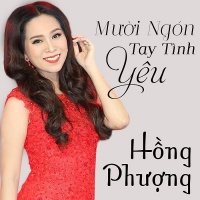 Mười Ngón Tay Tình Yêu - Hồng Phượng