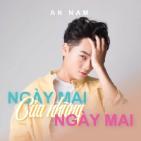 Ngày Mai Của Những Ngày Mai (Single) - An Nam