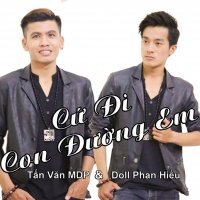 Cứ Đi Con Đường Em (Single) - Tấn Văn MDP, Doll Phan Hiếu