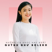 Những Bài Hát Hay Nhất Của Quỳnh Như Bolero - Quỳnh Như Bolero