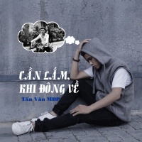 Cần Lắm Khi Đông Về (Single) - Tấn Văn MDP