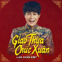 Giao Thừa Chúc Xuân - Lâm Chấn Kiệt