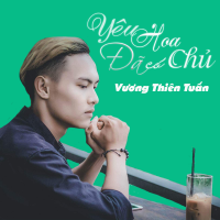 Yêu Hoa Đã Có Chủ (Single) - Vương Thiên Tuấn