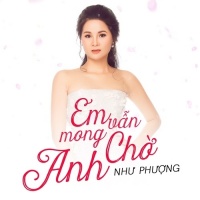 Em Vẫn Mong Chờ Anh (Single) - Như Phượng