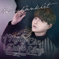 Một Ngày Còn Được Sống (Single) - Lâm Chấn Kiệt