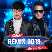 Remix 2018 - Cảnh Minh