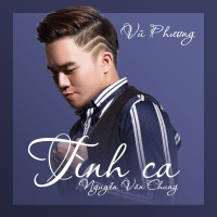 Tình Ca Nguyễn Văn Chung - Vũ Phương