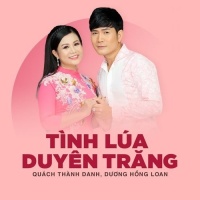 Tình Lúa Duyên Trăng - Quách Thành Danh, Dương Hồng Loan