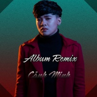Cảnh Minh Remix - Cảnh Minh