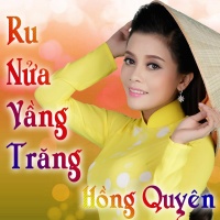 Ru Nửa Vầng Trăng - Hồng Quyên