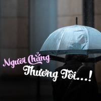 Người Chẳng Thương Tôi - Various Artists