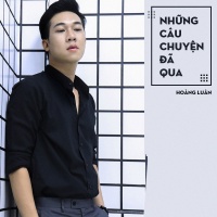 Những Câu Chuyện Đã Qua - Hoàng Luân