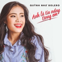 Anh Là Tia Nắng Trong Em - Quỳnh Như Bolero