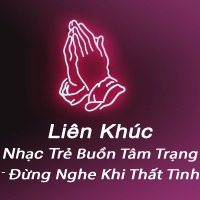 Liên Khúc Nhạc Trẻ Buồn Tâm Trạng - Đừng Nghe Khi Thất Tình - Various Artists